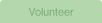 Volunteer .