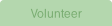 Volunteer .