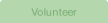 Volunteer .